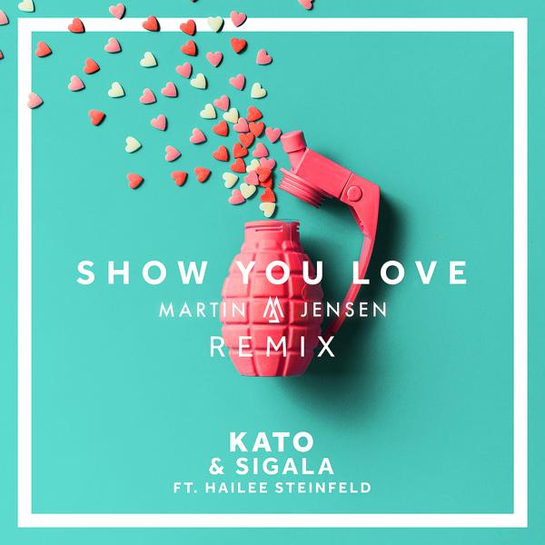 Kato, Sigala, Hailee Steinfeld - Show You Love (Martin Jensen Remix)