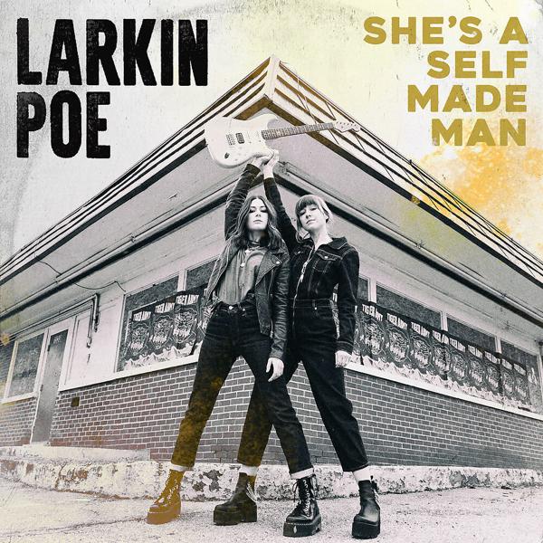 Larkin Poe - She's A Self Made Man