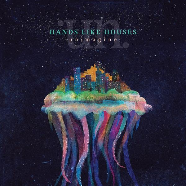 Hands Like Houses - The House You Built