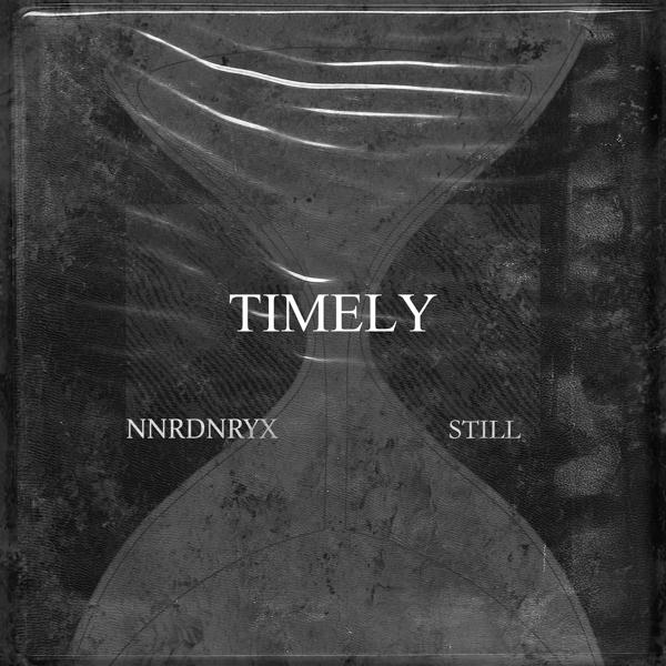 Альбом TIMELY исполнителя NNRDNRYX, Still