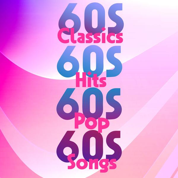 Альбом 60s Classics 60s Hits 60s Pop 60s Songs исполнителя Various Artists