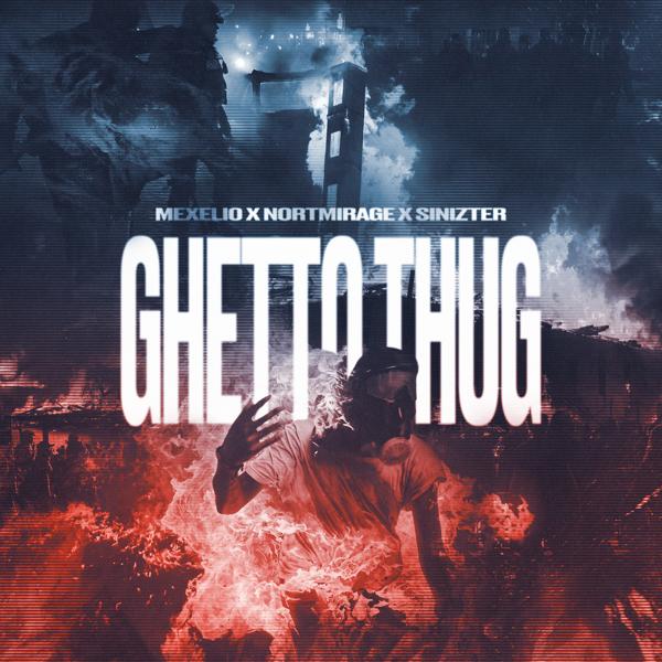 Mexelio, NORTMIRAGE, Sinizter - GHETTO THUG