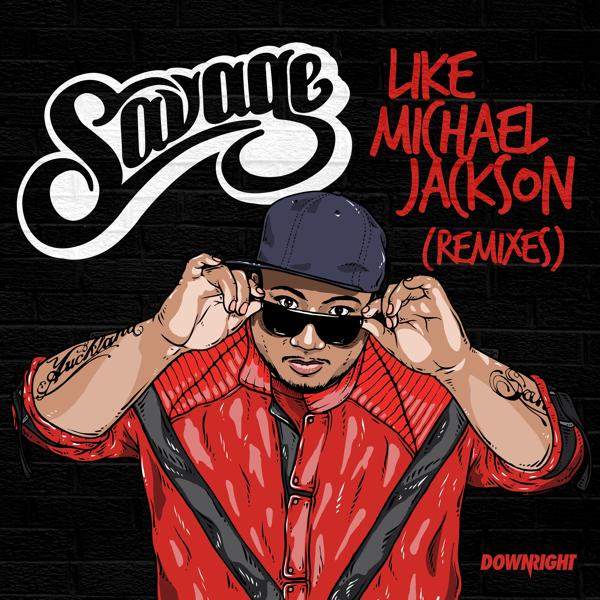 Savage - Like Michael Jackson (Uberjak'd Remix)