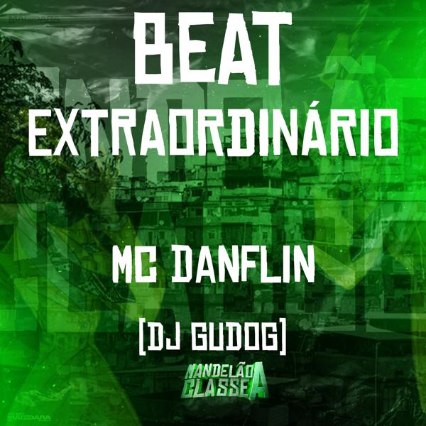 Альбом Beat Extraordinário исполнителя DJ GUDOG, mc danflin