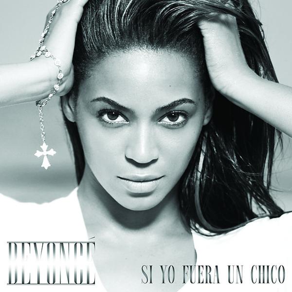 Beyoncé - Si Yo Fuera Un Chico - If I Were A Boy - Spanish Version