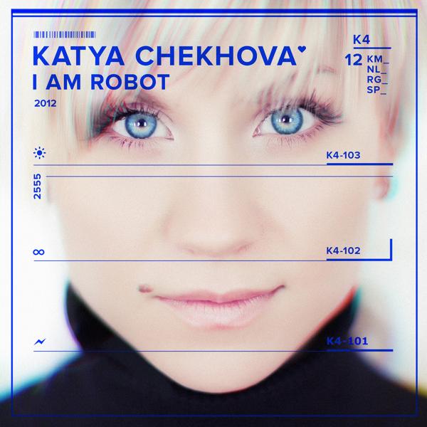 Альбом I Am Robot исполнителя Катя Чехова