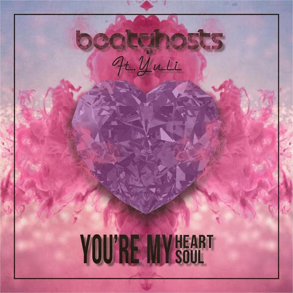 BeatGhosts, Yuli - You're My Heart You' Re My Soul