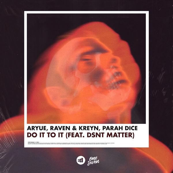 Aryue, Raven & Kreyn, Parah Dice, Dsnt Matter - DO IT TO IT