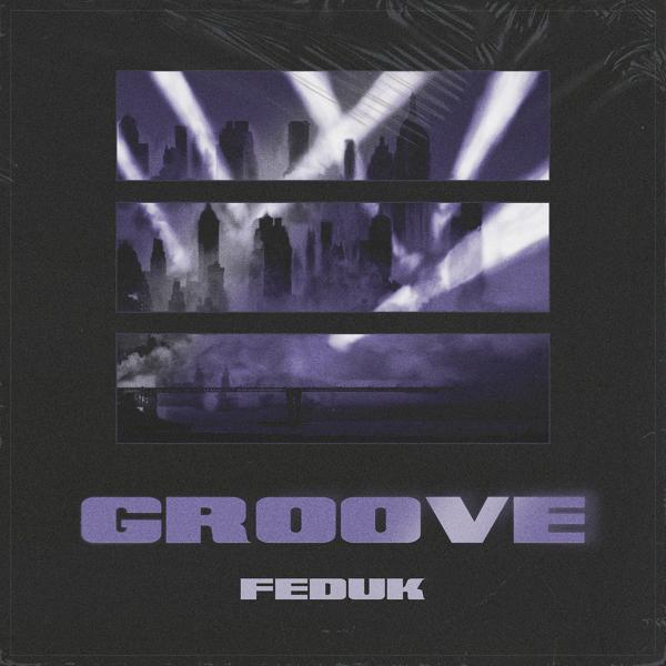 Альбом Groove исполнителя FEDUK