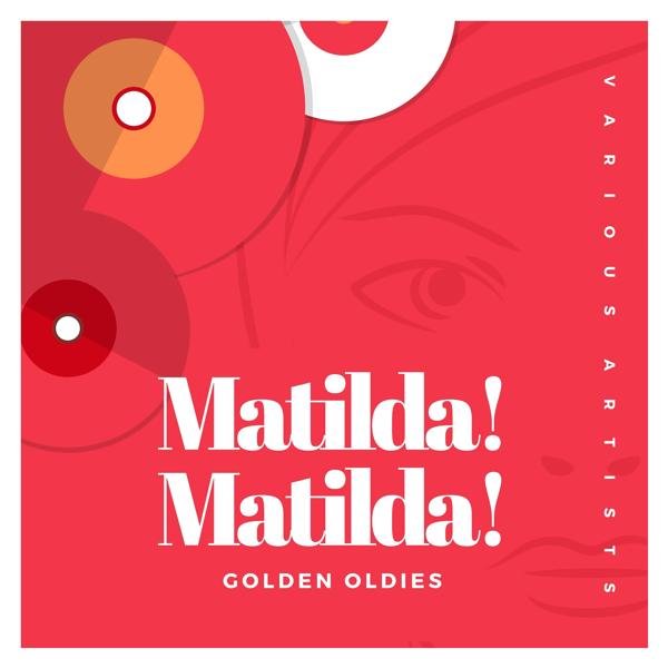 Альбом Matilda! Matilda! (Golden Oldies) исполнителя Various Artists