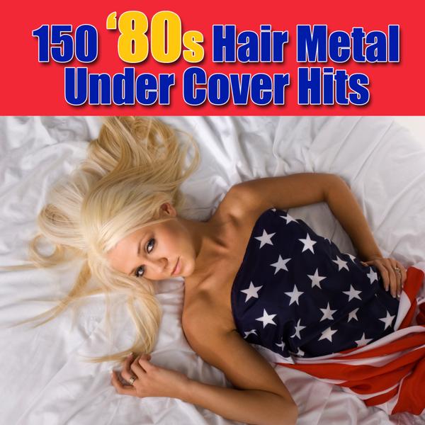 Альбом 150 '80s Hair Metal Under Cover Hits исполнителя Various Artists