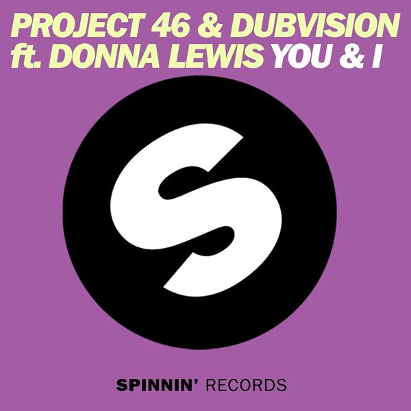 Project 46, DubVision, Donna Lewis - You & I (feat. Donna Lewis)