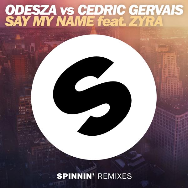 Альбом Say My Name (feat. Zyra) [Remix] исполнителя Cedric Gervais, Zyra, Odesza