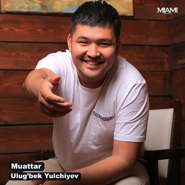 Ulug'bek Yulchiyev все песни в mp3