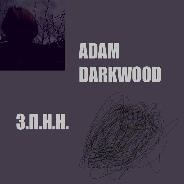 Альбом З. П. Н. Н. исполнителя Adam DarkWood