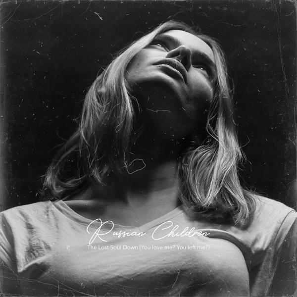 Russian Children - The Lost Soul Down (You love me? You left me?)