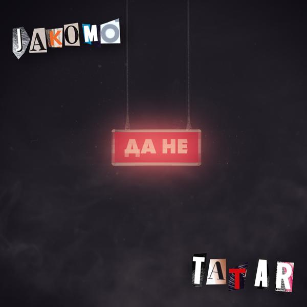 Jakomo & Tatar - Да не