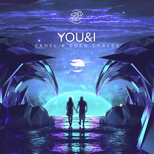 Yahel, Eden Shalev - You & I