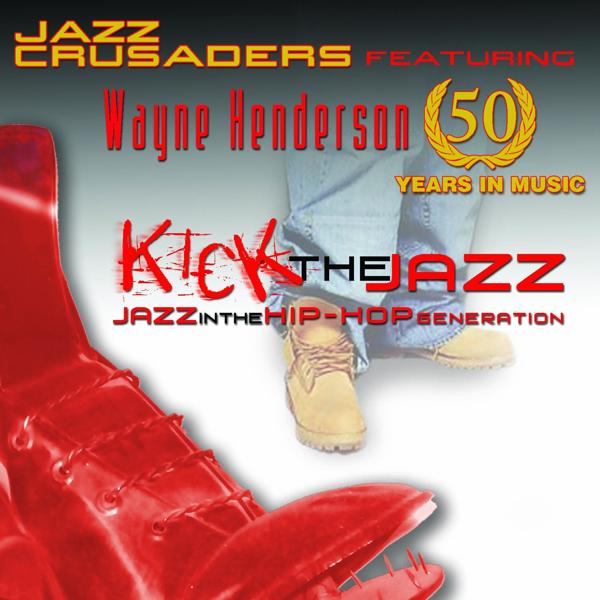 Альбом Kick the Jazz исполнителя Wayne Henderson , The Jazz Crusaders