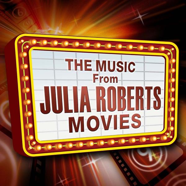 Альбом Music from Julia Roberts Movies исполнителя Movie Sounds Unlimited