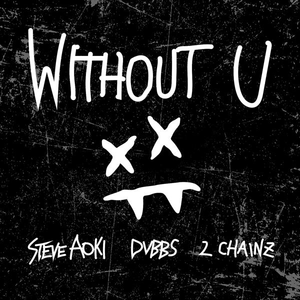 Steve Aoki, DVBBS, 2 Chainz - Without U