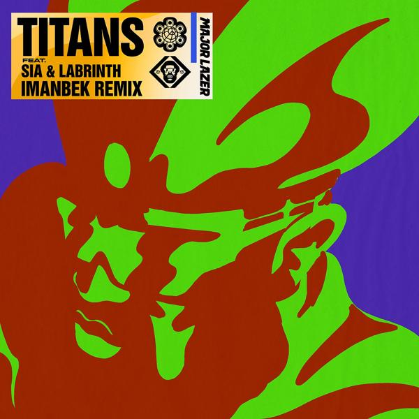 Major Lazer, Sia, Labrinth - Titans (feat. Sia & Labrinth) (Imanbek Remix)