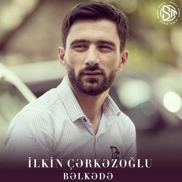 Ilkin Cerkezoglu все песни в mp3