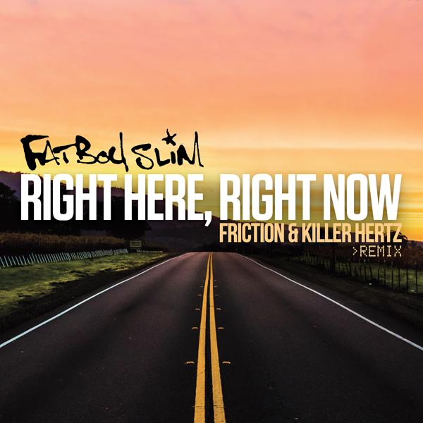 Альбом Right Here Right Now (Friction & Killer Hertz Remix) исполнителя Fatboy Slim