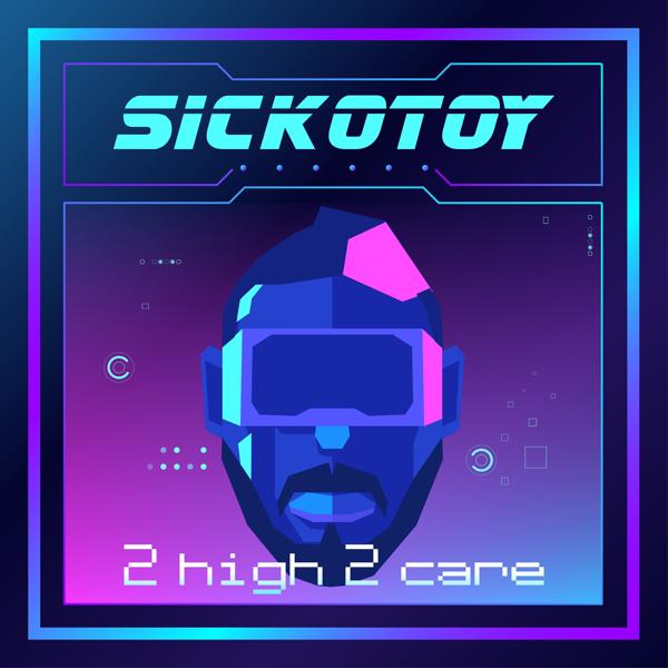 SICKOTOY - 2 High 2 Care (Extended Version)