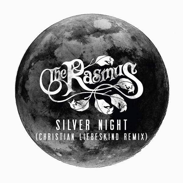 The Rasmus - Silver Night (Christian Liebeskind Remix) [Radio Edit]