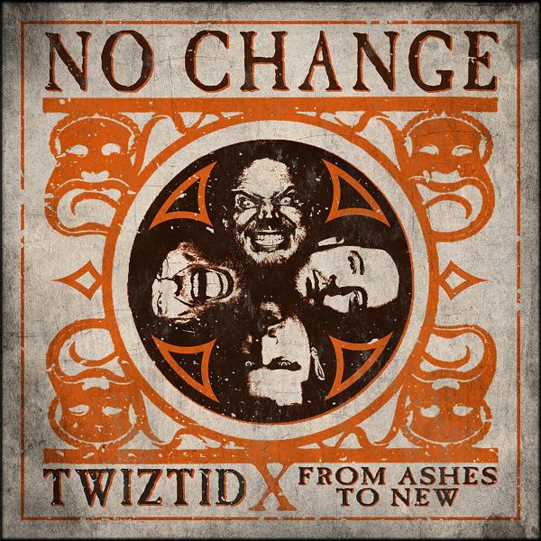 Twizted, From Ashes to New - No Change