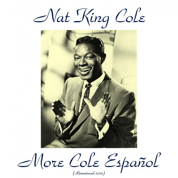 Nat King Cole - Adios Marquita Linda (Adios And Farewell, My Lover) (Remastered 2015)