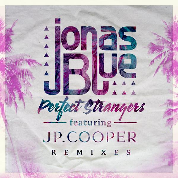 Jonas Blue, JP Cooper - Perfect Strangers (Gregor Salto Remix)