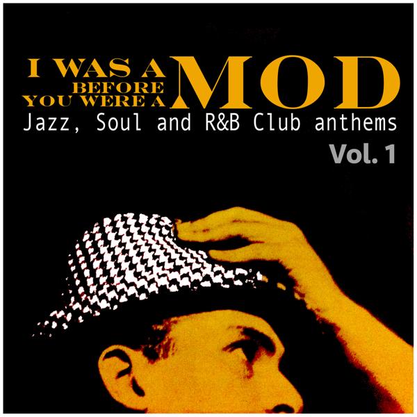 Альбом I Was a Mod Before You Were a Mod Vol. 1 исполнителя Various Artists