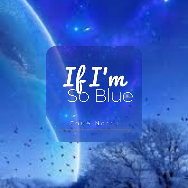 If I'm so Blue