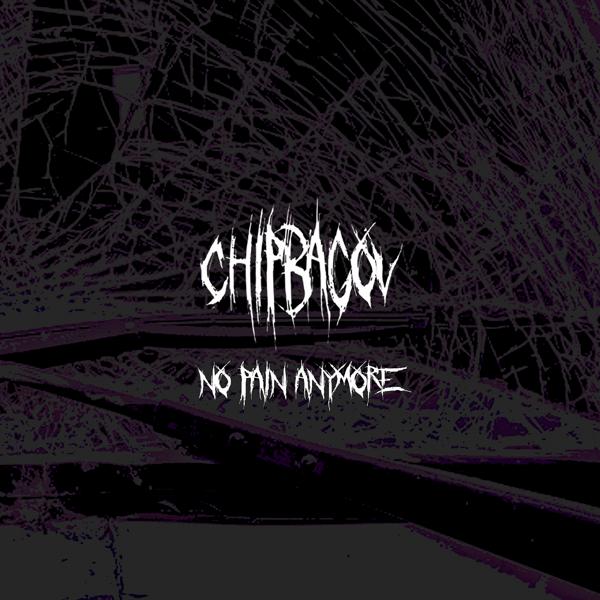 chipbagov - No Pain Anymore