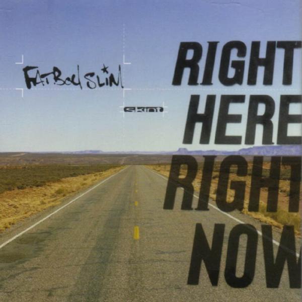 Альбом Right Here, Right Now исполнителя Fatboy Slim