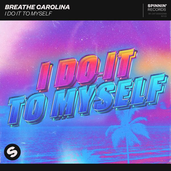 Альбом I Do It To Myself исполнителя Breathe Carolina