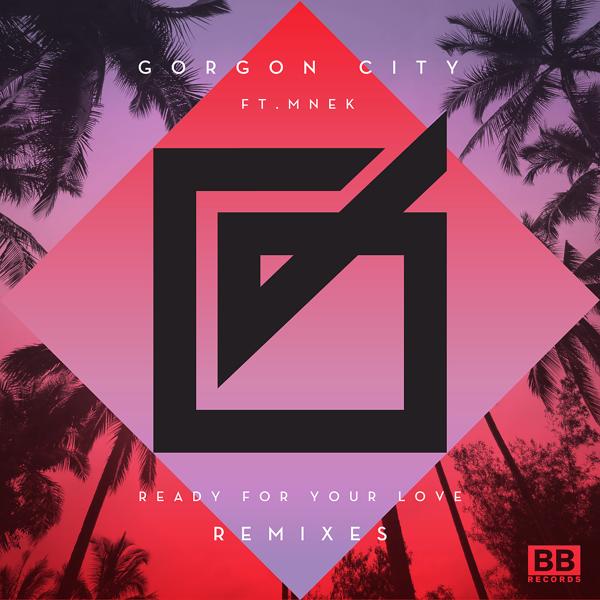 Gorgon City, MNEK - Ready For Your Love (MNEK Refix)