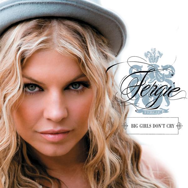 Альбом Big Girls Don't Cry исполнителя Fergie