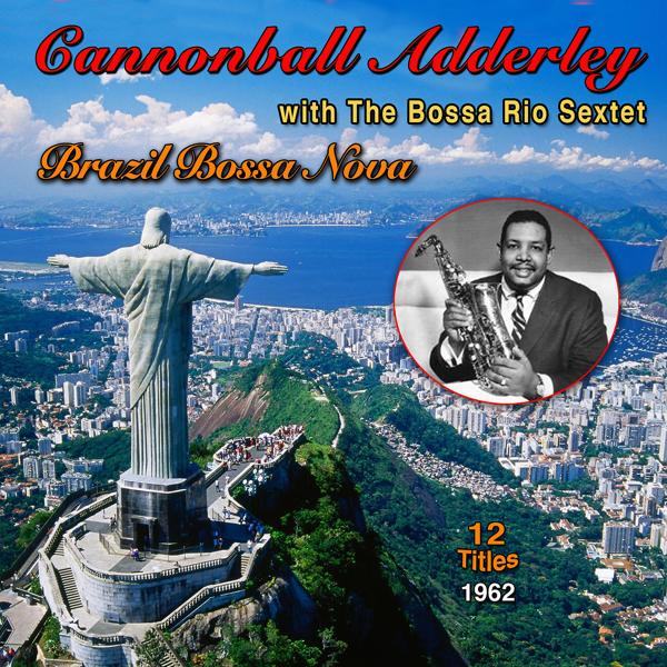 Cannonball Adderley, The Bossa Rio Sextet - Clouds