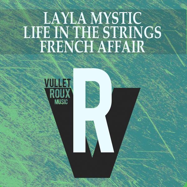 Альбом French Affair исполнителя Layla Mystic, Life in the Strings