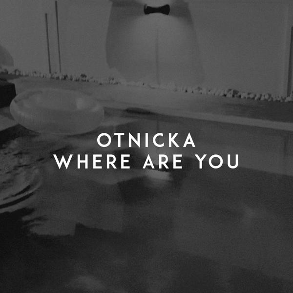 Альбом Where Are You исполнителя Otnicka