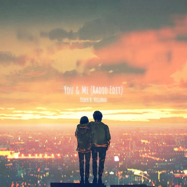 Альбом You & Me (Radio Edit) исполнителя Peder B. Helland