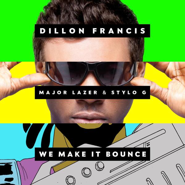 Dillon Francis, Major Lazer, Stylo G - We Make It Bounce