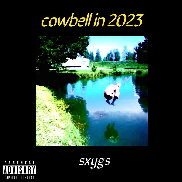 Альбом Cowbell in 2023 исполнителя sxygs
