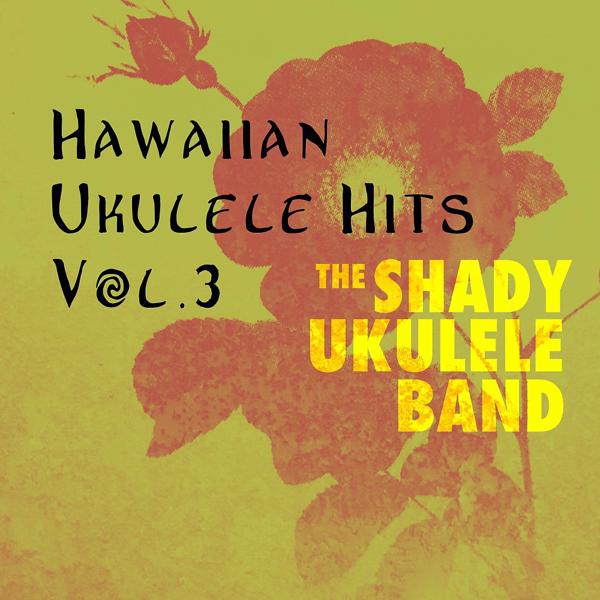 The Shady Ukulele Band - Aloha E Komo Mai