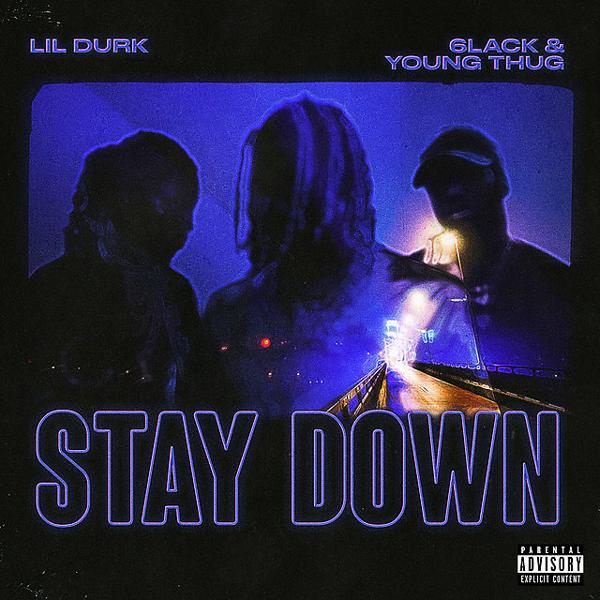 Lil Durk, 6LACK, Young T. H. U. G. - Stay Down (with 6LACK & Young Thug)