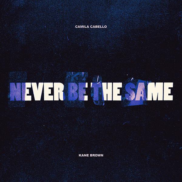 Camila Cabello, Kane Brown - Never Be the Same (feat. Kane Brown)