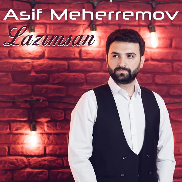 Asif Meherremov - Lazımsan